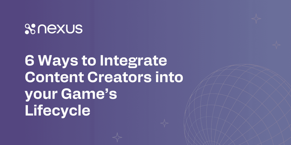 6 Ways to Integrate Content Creators into your Game's Lifecycle