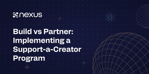 Build vs Partner: Implementing a Support-a-Creator Program